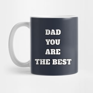 Dad You Are The Best Perfect Gift For Any Father Mug